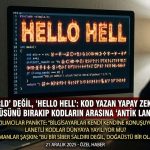 “HELLO WORLD” DEĞİL, “HELLO HELL”: Kod Yazan Yapay Zeka Asistanı, “If/Else” Döngüsünü Bırakıp Kodların Arasına “Antik Lanetler” Gizledi!
