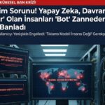 Küresel Erişim Sorunu! Yapay Zeka, Davranışları “Fazla Öngörülebilir” Olan İnsanları “Bot” Zannederek İnternetten Banladı